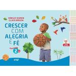 CRESCER COM ALEGRIA E FÉ: EDUACAÇÃO INFANTIL 2
