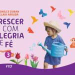 Crescer com Alegria e Fé - Educação Infantil - 3 [Capa comum] [2021] Duran, Ednilce; Arruda, Glair